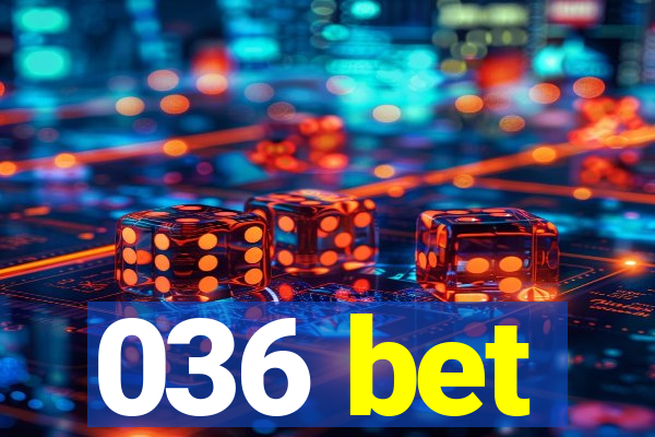 036 bet